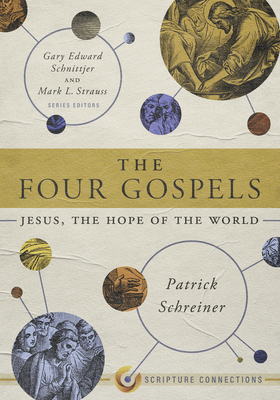 The Four Gospels: Jesus, the Hope of the World - Patrick Schreiner