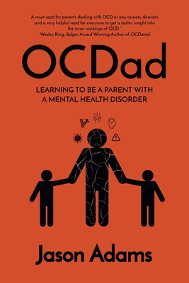 OCDad: Learning to Be a Parent With a Mental Health Disorder - Jason Adams
