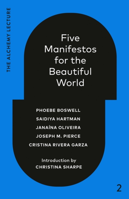Five Manifestos for the Beautiful World: The Alchemy Lecture 2023 - Phoebe Boswell