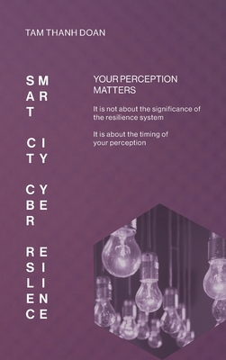 Smart City Cyber Resilience: Your Perception Matters - Tam Thanh Doan