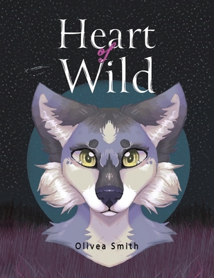 Heart of Wild - Olivea Smith