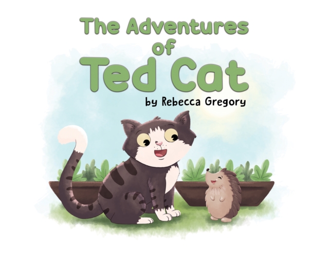 The Adventures of Ted Cat - Rebecca Gregory
