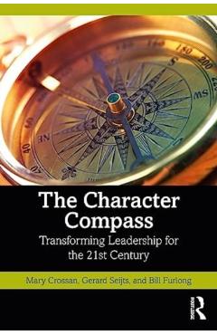 Coperta cărții 'The Character Compass: Transforming Leadership for the 21st Century - Mary Crossan'