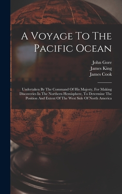 A Voyage To The Pacific Ocean: Undertaken By The Command Of His Majesty, For Making Discoveries In The Northern Hemisphere, To Determine The Position - James Cook