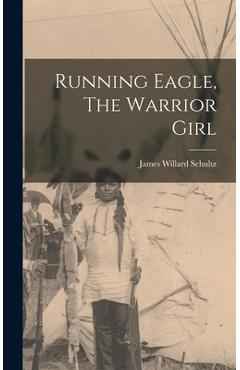 Coperta cărții 'Running Eagle, The Warrior Girl - James Willard Schultz'