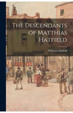 Coperta cărții 'The Descendants of Matthias Hatfield - Abraham 1867- Hatfield'
