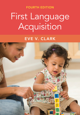 Coperta cărții 'First Language Acquisition - Eve V. Clark'
