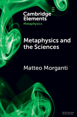 Metaphysics and the Sciences - Matteo Morganti