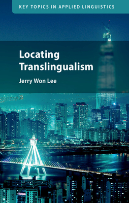 Locating Translingualism - Jerry Won Lee