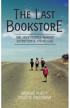 Coperta cărții 'The Last Bookstore: The only defense against extinction is knowledge - Brooke Purdy'