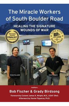 Coperta cărții 'The Miracle Workers of South Boulder Road: Healing the Signature Wounds of War - Grady T. Birdsong'