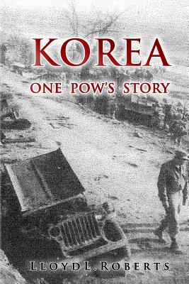 Korea: One POW's Story - Lloyd Roberts