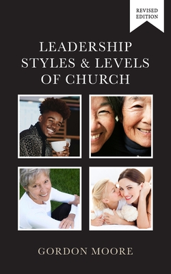 Leadership Styles and Levels of Church - Gordon Moore