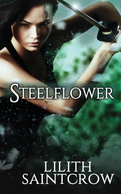 Steelflower - Lilith Saintcrow