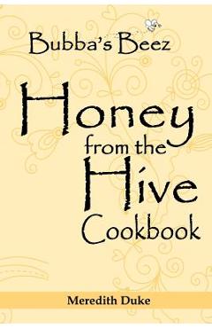 Coperta cărții 'Bubba's Beez Honey from the Hive Cookbook - Meredith Duke'
