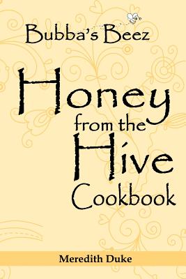 Bubba's Beez Honey from the Hive Cookbook - Meredith Duke