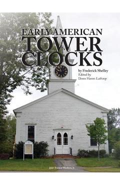 Early American Tower Clocks - Frederick Morris Shelley