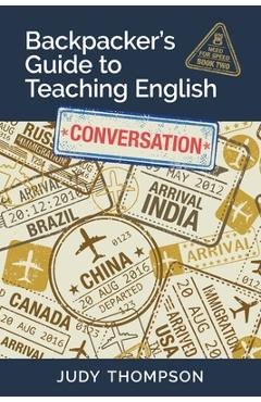 Coperta cărții 'Backpacker's Guide to Teaching English Book 2 Conversation: Need For Speed - Judy Thompson'