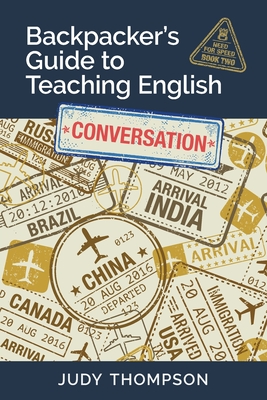Coperta cărții 'Backpacker's Guide to Teaching English Book 2 Conversation: Need For Speed - Judy Thompson'