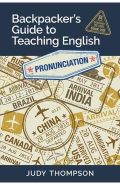 Coperta cărții 'Backpacker's Guide to Teaching English Book 1 Pronunciation: Cracking The Code - Judy Thompson'