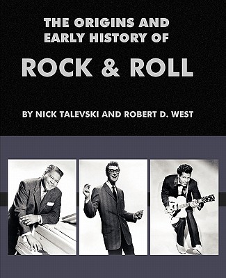 The Origins and Early History of Rock & Roll - Nick Talevski