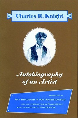 Coperta cărții 'Autobiography of an Artist: Charles R. Knight (Introductions by Ray Bradbury & Ray Harryhausen) - Charles R. Knight'