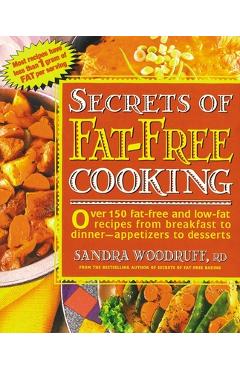 Coperta cărții 'Secrets of Fat-Free Cooking: Over 150 Fat-Free and Low-Fat Recipes from Breakfast to Dinner -- Appetizers to Desserts -'
