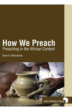 Coperta cărții 'How We Preach: Preaching in the African Context - Eben K. Nhiwatiwa'