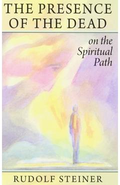 Poza produsului The Presence of the Dead on the Spiritual Path: (Cw 154) - Rudolf Steiner