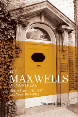 Maxwells of Montreal Vol 2 - Middle and Late Years 1923?1952, SC - Violette Nakhjavani