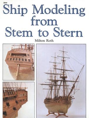 Coperta cărții 'Ship Modeling from Stem to Stern - Milton Roth'