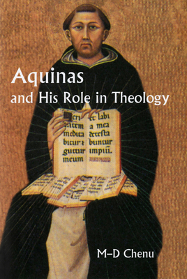 Aquinas and His Role in Theology - Marie Dominique Chenu