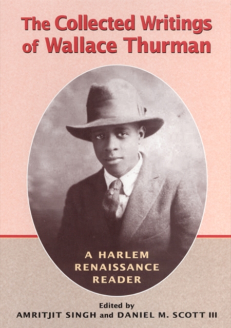 The Collected Writings of Wallace Thurman: A Harlem Renaissance Reader - Amritjit Singh