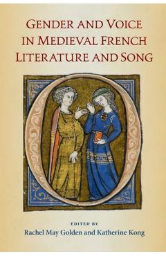 Coperta cărții 'Gender and Voice in Medieval French Literature and Song - Rachel May Golden'