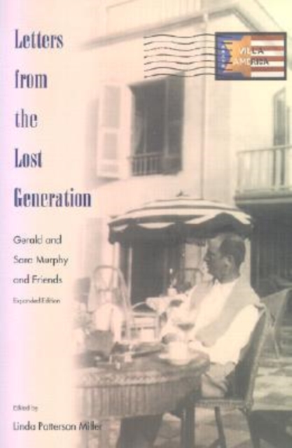 Letters from the Lost Generation: Gerald and Sara Murphy and Friends - Linda Patterson Miller