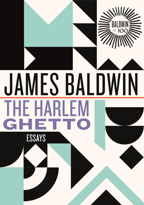 The Harlem Ghetto: Essays - James Baldwin