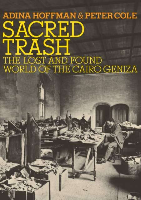 Sacred Trash: The Lost and Found World of the Cairo Geniza - Adina Hoffman