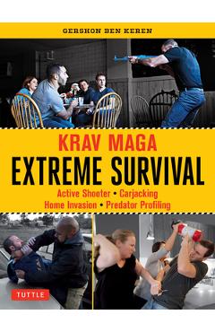 Poza produsului Krav Maga Extreme Survival: Active Shooter * Carjacking * Home Invasion * Predator Profiling - Gershon Ben Keren