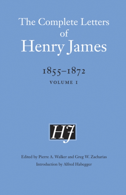 The Complete Letters of Henry James, 1855-1872: Volume 1 - Henry James