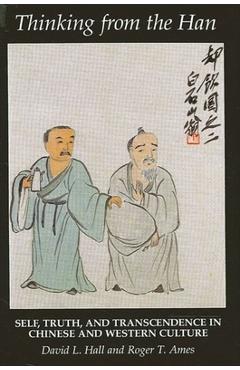 Coperta cărții 'Thinking from the Han: Self, Truth, and Transcendence in Chinese and Western Culture - David L. Hall'