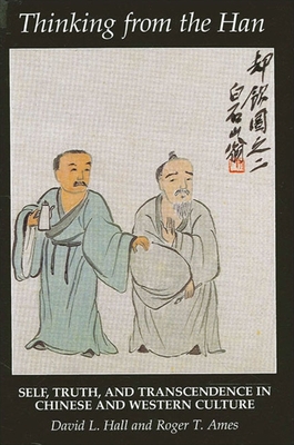 Coperta cărții 'Thinking from the Han: Self, Truth, and Transcendence in Chinese and Western Culture - David L. Hall'