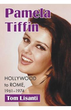 Coperta cărții 'Pamela Tiffin: Hollywood to Rome, 1961-1974 - Tom Lisanti'