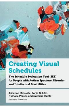 Coperta cărții 'Creating Visual Schedules: The Schedule Evaluation Tool (Set) for People with Autism Spectrum Disorder and Intellectual'