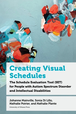 Coperta cărții 'Creating Visual Schedules: The Schedule Evaluation Tool (Set) for People with Autism Spectrum Disorder and Intellectual'