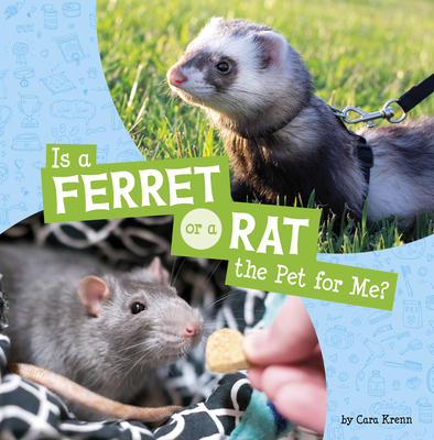 Is a Ferret or a Rat the Pet for Me? - Cara Krenn