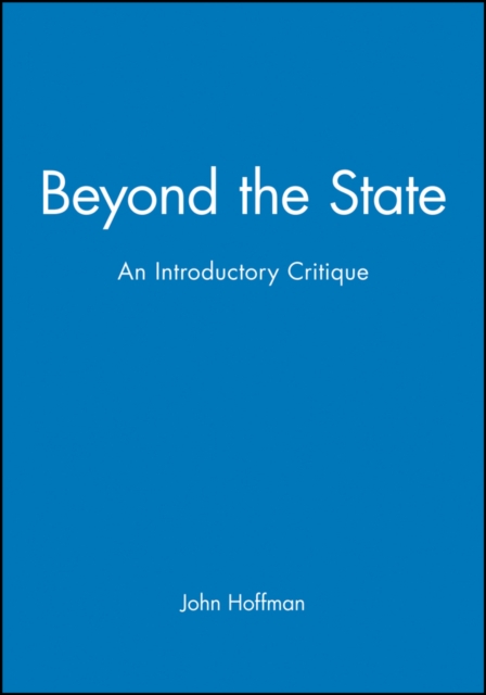 Beyond the State: An Essay in Interpretation - John Hoffman