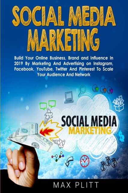 Coperta cărții 'Social Media Marketing: Build Your Online Business, Brand and Influence In 2019 By Marketing And Advertising on'