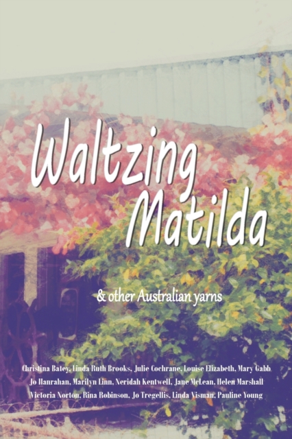 Waltzing Matilda: ...and other Australian yarns - Linda Ruth Brooks