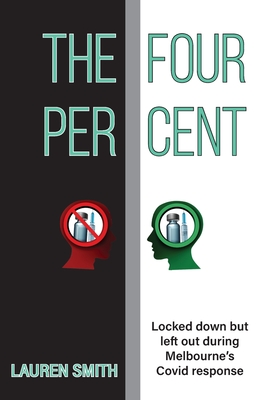 The Four Per Cent: Locked down but left out during Melbourne's Covid response - Lauren Smith