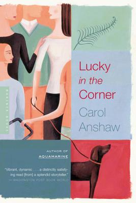 Lucky in the Corner - Carol Anshaw